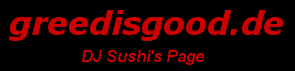 greedisgood.de - DJ Sushi's Page